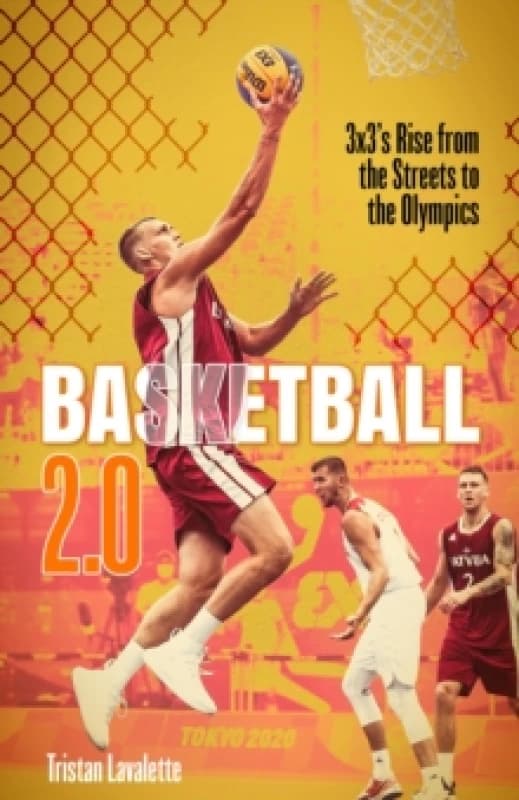 Basketball 2.0 : 3x3'S Rise from the Streets to the Olympics Hardback