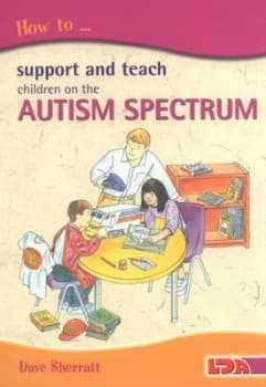 How to Support and Teach Children on the Autism Spectrum by Dave Sherratt Paperback