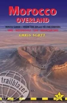 Morocco Overland Route Guide - From the Atlas to the by Chris Scott
