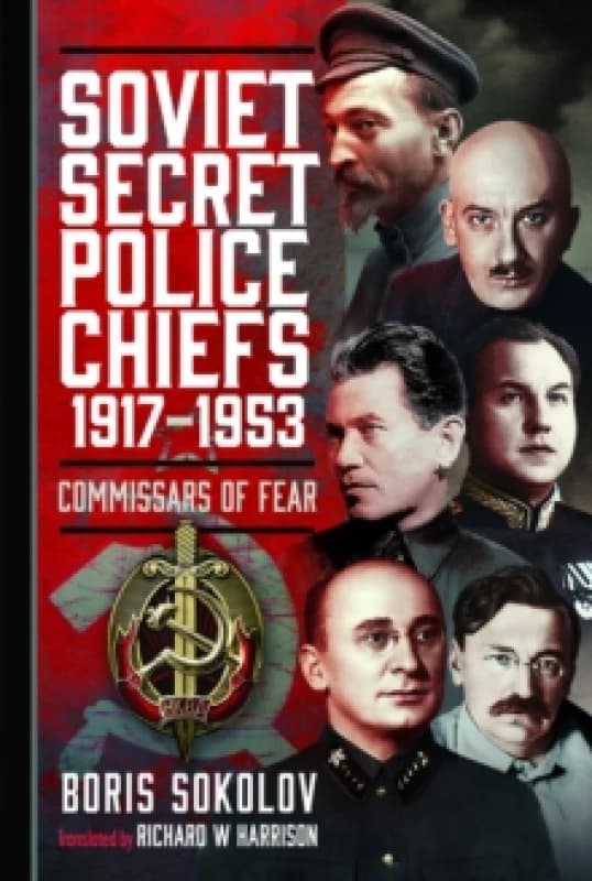 Soviet Secret Police Chiefs, 1917-1953. Hardback. By B V Sokolov, B V Sokolov Books