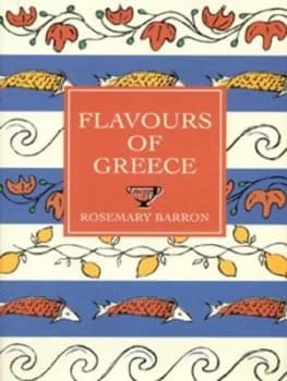 Flavours of Greece by Rosemary Barron Hardback