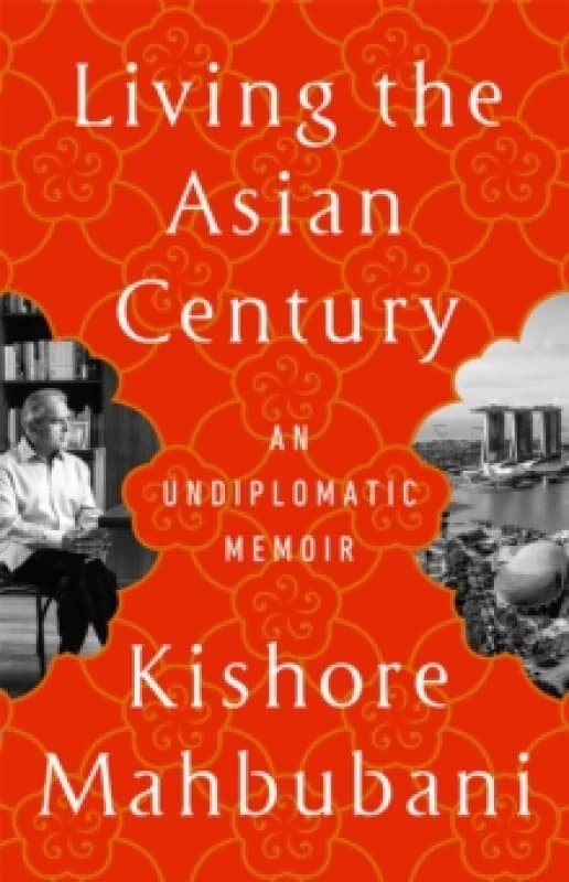 Living the Asian Century : An Undiplomatic Memoir Paperback / softback