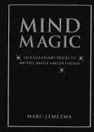 mind magic extraordinary tricks to mystify baffle and entertain