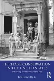 Heritage Conservation in the United States Enhancing the Presence of the Past