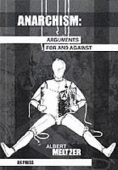 Anarchism Arguments for and against by Albert Meltzer Paperback