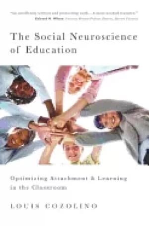social neuroscience of education optimizing attachment and learning in the