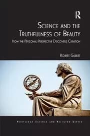 Science and the Truthfulness of Beauty How the Personal Perspective Discovers Creation