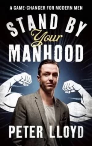 Stand by your manhood by Peter Lloyd