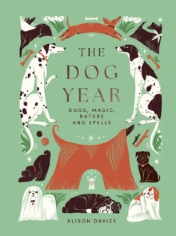 The Dog Year : Dogs, Magic, Nature and Spells Hardback