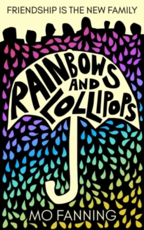 Rainbows and Lollipops : Friendship is the new family Paperback / softback