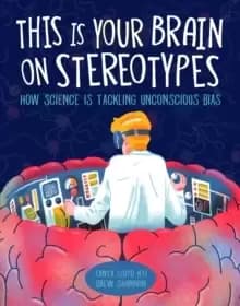 This Is Your Brain On Stereotypes : How Science is Tackling Unconscious Bias