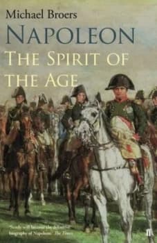 Napoleon. Volume 2 the Spirit of the Age by Michael Broers Hardback