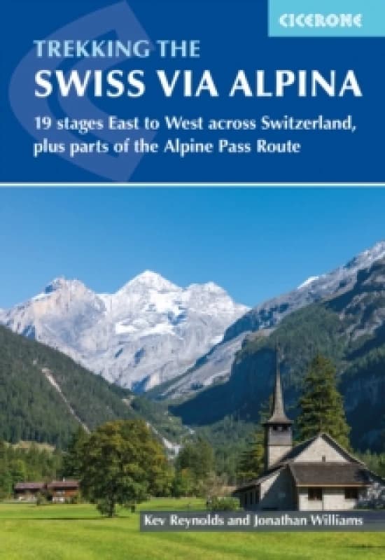 Trekking the Swiss Via Alpina : East to West across Switzerland - the Alpine Pass Route Paperback / softback