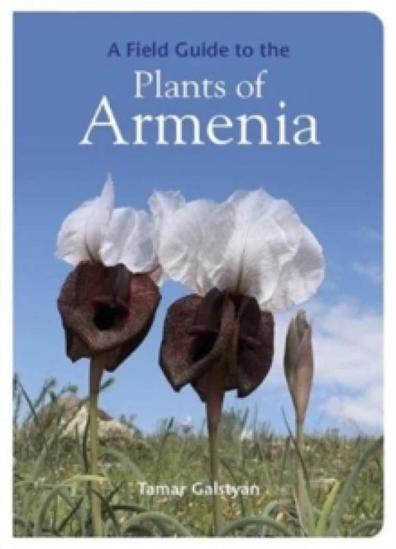 FIELD GUIDE TO THE PLANTS OF ARMENIA Paperback