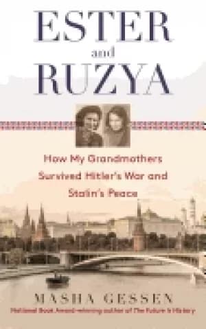 ester and ruzya how my grandmothers survived hitlers war and stalins peace