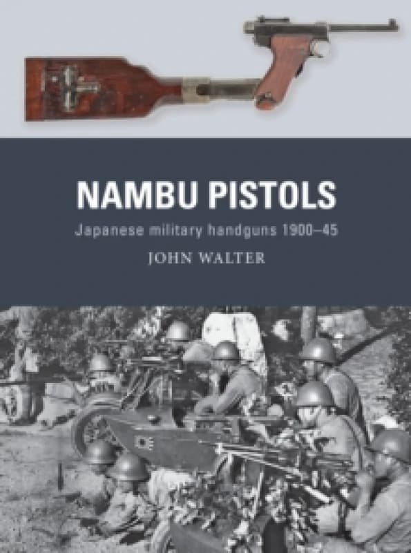 Nambu Pistols : Japanese military handguns 190045 Paperback / softback