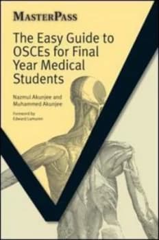 The Easy Guide to Osces for Final Year Medical Students by Nazmul Akunjee and Muhammed Akunjee Hardback