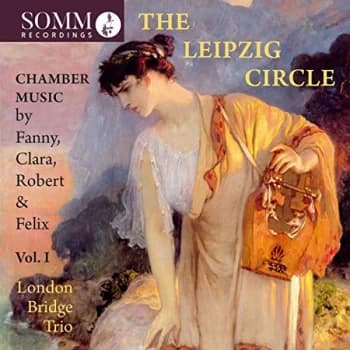 The London Bridge Trio - The Leipzig Circle: Chamber Music By Fanny, Clara, Robert & Felix CD