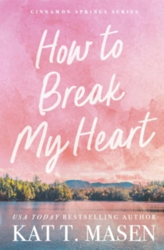 How to Break My Heart. Paperback. By Kat T Masen Books