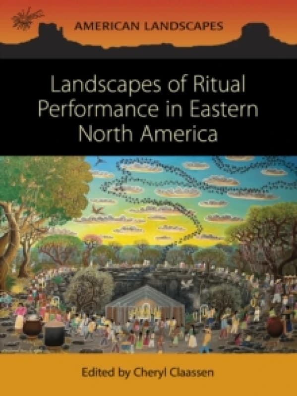 Landscapes of Ritual Performance in Eastern North America Paperback / softback