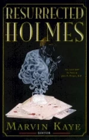 resurrected holmes new cases from the notes of john h watson m d
