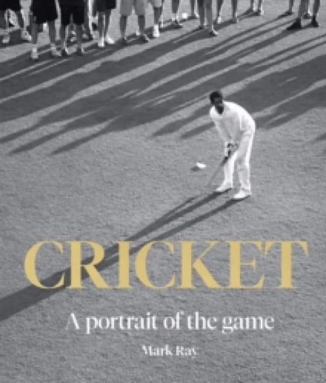 Cricket : A Portrait of the Game Hardback