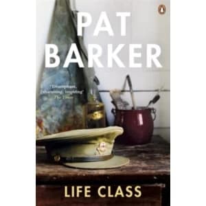 Life Class by Pat Barker (Paperback, 2008)