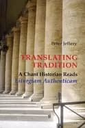 translating tradition a chant historian reads liturgiam authenticam