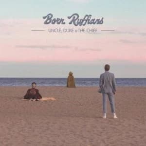 Uncle Duke & the Chief by Born Ruffians CD Album