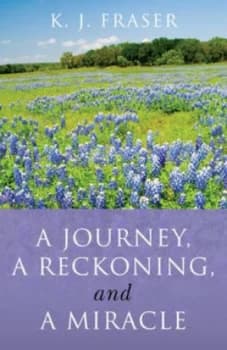 A Journey a Reckoning and a Miracle by K. J. Fraser Book
