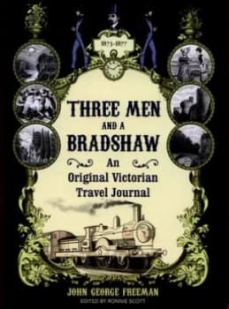 Three Men and a Bradshaw by John George Freeman Hardback