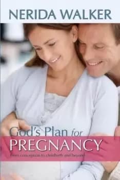God's Plan for Your Pregnancy by Nerida Walker