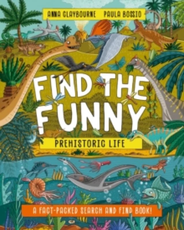 Find the Funny: Prehistoric Life : A fact-packed search and find book! Paperback / softback
