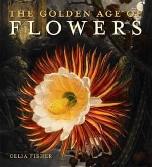 The Golden Age of Flowers by Celia Fisher Paperback