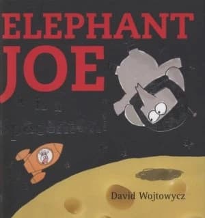 Elephant Joe Is a Spaceman by David Wojtowycz Hardback
