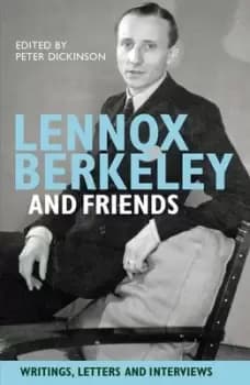 Lennox Berkeley and friends by Lennox Berkeley