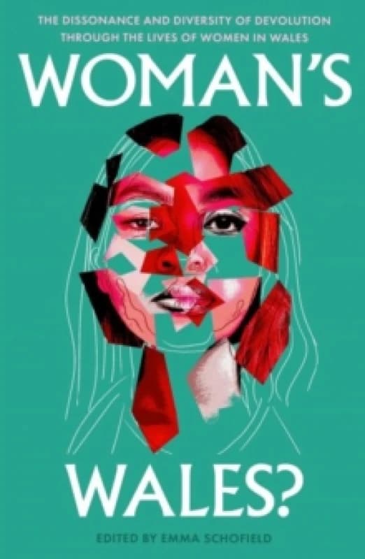 Woman's Wales? The Dissonance and Diversity of Devolution through the lives of Women in Wales Hardback