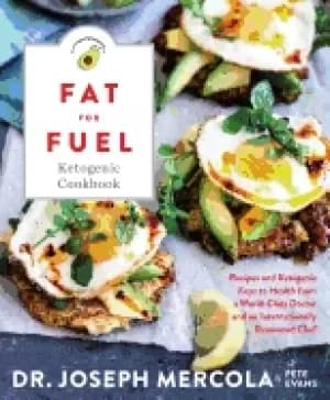 fat for fuel ketogenic cookbook recipes and ketogenic keys to health from a