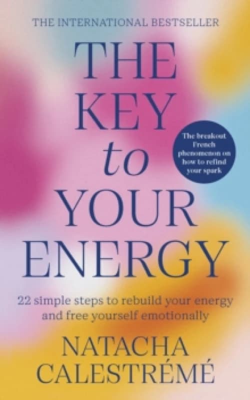 The Key To Your Energy : 22 Steps to Rebuild Your Energy and Free Yourself Emotionally Paperback / softback