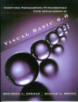 Computer Programming Fundamentals with Applications in Visual Basic 6.0 by Mitchell C. Kerman Book