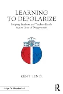 Learning to Depolarize : Helping Students and Teachers Reach Across Lines of Disagreement