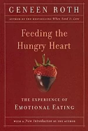 feeding the hungry heart the experience of compulsive eating