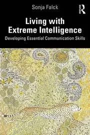 Living with Extreme Intelligence Developing Essential Communication Skills
