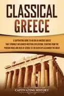 classical greece a captivating guide to an era in ancient greece that stron