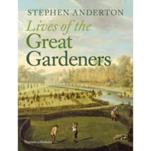 Lives of the Great Gardeners by Stephen Anderton (Hardback, 2016)