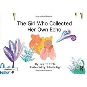 The Girl Who Collected Her Own Echo: A Story about Friendship by Juliette Ttofa (Paperback, 2017)