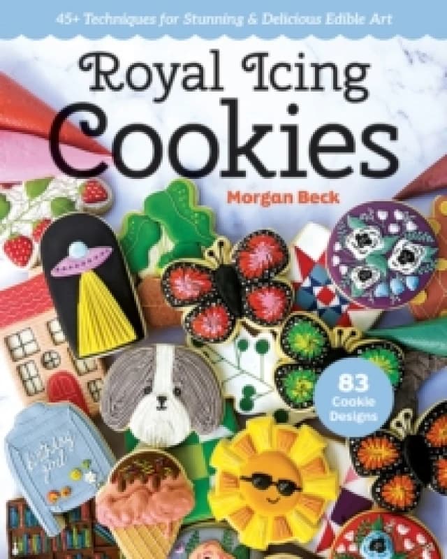 Royal Icing Cookies : 45+ Techniques for Stunning & Delicious Edible Art Paperback / softback