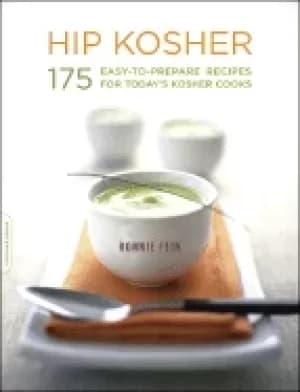 hip kosher 175 easy to prepare recipes for todays kosher cooks