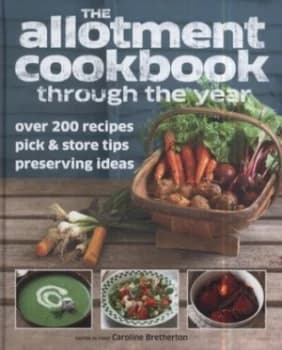 The Allotment Cookbook through the Year by Caroline Bretheron Hardback