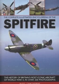 The Complete Illustrated Encyclopedia of the Spitfire by Nigel Cawthorne Paperback